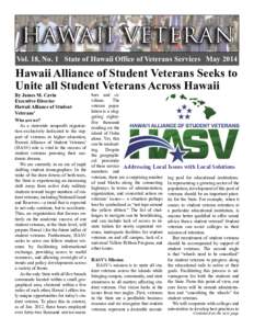 Vol. 18, No. 1 State of Hawaii Office of Veterans Services May[removed]Hawaii Alliance of Student Veterans Seeks to Unite all Student Veterans Across Hawaii  By James M. Cavin