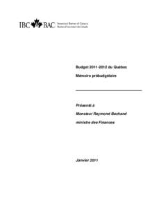 Budget[removed]du Québec Mémoire prébudgétaire Présenté à Monsieur Raymond Bachand ministre des Finances