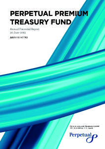 [removed]  Perpetual Premium Treasury Fund ARSN[removed]Annual Financial Report - 30 June 2013
