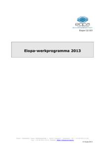 Eiopa[removed]Eiopa werkprogramma 2013 Eiopa – Westhafen Tower, Westhafenplatz[removed]Frankfurt – Duitsland – Tel. + [removed]Fax. + [removed], Website: https://eiopa.europa.eu