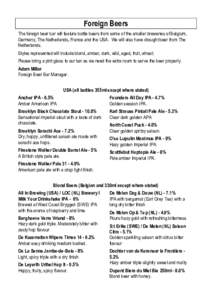 Foreign Beers The foreign beer bar will feature bottle beers from some of the smaller breweries of Belgium, Germany, The Netherlands, France and the USA. We will also have draught beer from The Netherlands. Styles repres