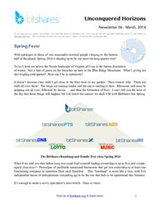 Unconquered Horizons Newsletter 06 - March, 2014 !  If you missed our earlier newsletters you can find them at bitshares.org. You can get all the real-time breaking news on the forum at