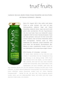 Leckerer als man denkt: Erster Green Smoothie von true fruits mit Spinat, Grünkohl + Matcha Bonn, 05. AugustMan sollte nicht jeden Trend so ernst nehmen. Nur weil ein paar Hollywoodstars