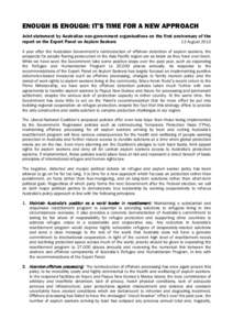 ENOUGH IS ENOUGH: IT’S TIME FOR A NEW APPROACH Joint statement by Australian non-government organisations on the first anniversary of the report on the Expert Panel on Asylum Seekers 13 August 2013 A year after the Aus