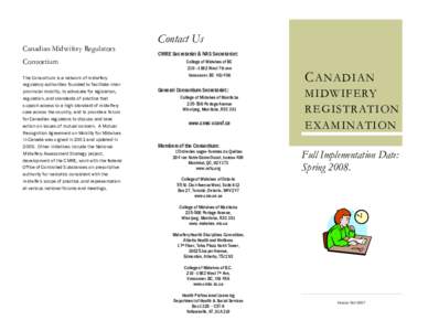 Contact Us Canadian Midwifery Regulators Consortium The Consortium is a network of midwifery regulatory authorities founded to facilitate interprovincial mobility, to advocate for legislation, regulation, and standards o