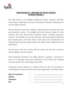 MAINTENANCE / REPAIRS OF ROOF ATRIUM (CYBER TOWER I) The Cyber Tower I is an intelligent building of 12 floors, covering a total floor area of about 42,000 sqm and meant essentially for companies conducting ICT and ICT r