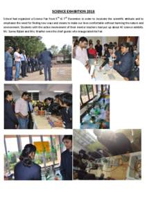 SCIENCE EXHIBITION 2013 School had organized a Science Fair from 5th t0 7th December in order to inculcate the scientific attitude and to emphases the need for finding new ways and means to make our lives comfortable wit
