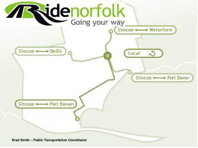 Brad Smith – Public Transportation Coordinator  Norfolk County