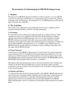 Memorandum of Understanding for ERCIM Working Groups 1. Purpose The purpose of an ERCIM Working Group (WG) is to build and maintain a network of ERCIM researchers in a particular scientific field. A working group is open