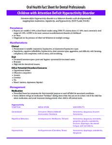 Oral Health Fact Sheet for Dental Professionals Children with Attention Deficit Hyperactivity Disorder Attention deficit hyperactivity disorder is a behavior disorder with developmentally inappropriate inattention, impul