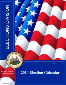 2014 Election Calendar Revised[removed] WEST VIRGINIA ELECTION CALENDAR[removed]PRIMARY ELECTION --- May 13, 2014 GENERAL ELECTION --- November 4, 2014