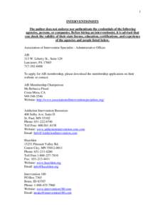 1 INTERVENTIONISTS The author does not endorse nor authenticate the credentials of the following agencies, persons, or companies. Before hiring an interventionist, it is advised that you check the validity of their state