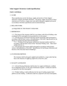 Solar Support Structures Guide Specifications PART-1 GENERAL 1.1 SCOPE These specifications are for the design, supply and erection of Solar Support Structures (Carports and Shade Structures). The design, supply and erec