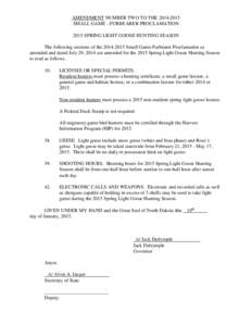 AMENDMENT NUMBER TWO TO THE[removed]SMALL GAME - FURBEARER PROCLAMATION 2015 SPRING LIGHT GOOSE HUNTING SEASON The following sections of the[removed]Small Game-Furbearer Proclamation as amended and dated July 29, 201