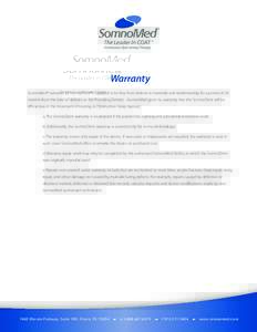 Warranty SomnoMed® warrants all SomnoDent®s supplied to be free from defects in materials and workmanship for a period of 36 months from the date of delivery to the Providing Dentist. [SomnoMed gives no warranty that t