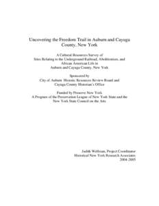 Uncovering the Freedom Trail in Auburn and Cayuga County, New York A Cultural Resources Survey of Sites Relating to the Underground Railroad, Abolitionism, and African American Life in Auburn and Cayuga County, New York