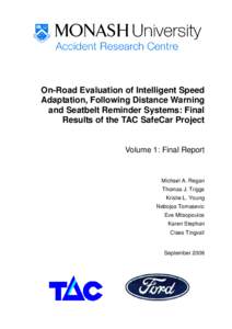 On-Road Evaluation of Intelligent Speed Adaptation, Following Distance Warning and Seatbelt Reminder Systems: Final Results of the TAC SafeCar Project  Volume 1: Final Report