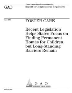 GAO[removed]Foster Care: Recent Legislation Helps States Focus on Finding Permanent Homes for Children, but Long-Standing Barriers Remain