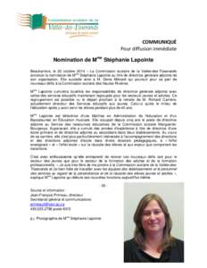 COMMUNIQUÉ Pour diffusion immédiate Nomination de Mme Stéphanie Lapointe Beauharnois, le 20 octobre 2014 – La Commission scolaire de la Vallée-des-Tisserands annonce la nomination de Mme Stéphanie Lapointe au titr