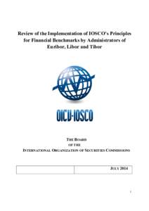 Review of the Implementation of IOSCO’s Principles for Financial Benchmarks by Administrators of Euribor, Libor and Tibor THE BOARD OF THE