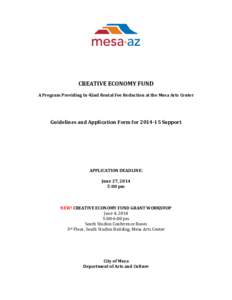 CREATIVE ECONOMY FUND A Program Providing In-Kind Rental Fee Reduction at the Mesa Arts Center Guidelines and Application Form for[removed]Support  APPLICATION DEADLINE: