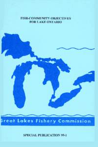 FISH-COMMUNITY OBJECTIVES FOR LAKE ONTARIO Thomas J. Stewart Lake Ontario Management Unit Ontario Ministry of Natural Resources, RR #4 Picton, Ontario, CANADA, K0K 2T0 Robert E. Lange