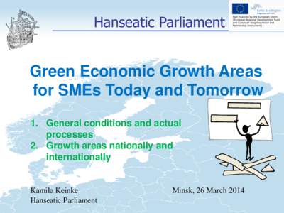 Hanseatic Parliament  Green Economic Growth Areas for SMEs Today and Tomorrow 1. General conditions and actual processes