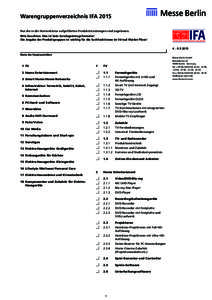 Warengruppenverzeichnis IFA 2015 Nur die in der Nomenklatur aufgeführten Produkte/Leistungen sind zugelassen. Bitte beachten: Dies ist kein Katalogeintragsformular! Die Angabe der Produktgruppen ist wichtig für die Suc