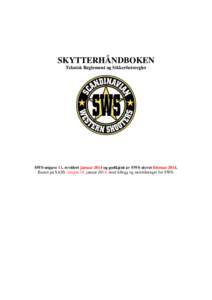 SKYTTERHÅNDBOKEN Teknisk Reglement og Sikkerhetsregler SWS-utgave 11, revidert januar 2014 og godkjent av SWS styret februar[removed]Basert på SASS versjon 19, januar 2014, med tillegg og særordninger for SWS.