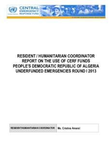 RESIDENT / HUMANITARIAN COORDINATOR REPORT ON THE USE OF CERF FUNDS PEOPLE’S DEMOCRATIC REPUBLIC OF ALGERIA UNDERFUNDED EMERGENCIES ROUND I[removed]RESIDENT/HUMANITARIAN COORDINATOR