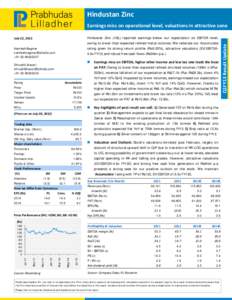 Hindustan Zinc  Hindustan Zinc (HZL) reported earnings below our expectation on EBITDA level, owing to lower than expected refined metal volumes. We reiterate our Accumulate rating given its strong return profile (RoE-