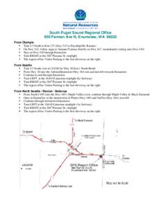 South Puget Sound Regional Office 950 Farman Ave N, Enumclaw, WA[removed]From Olympia  Take I-5 North to Exit 127 (Hwy 512 to Puyallup/Mt. Rainier)  On Hwy 512, follow signs to Sumner/Yakima (briefly on Hwy 167, imme