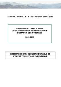 CONTRAT DE PROJET ETAT – REGION 2007 – 2013  CONVENTION D’APPLICATION DE LA CONVENTION INTERREGIONALE DE MASSIF DES PYRENEES