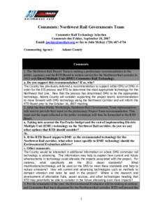 Comments: Northwest Rail Governments Team Commuter Rail Technology Selection Comments due Friday, September 28, 2007 Email: [removed] or fax to Julie McKay[removed]Commenting Agency:
