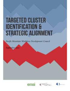 Targeted Cluster Identification & Strategic Alignment Pacific Mountain Workforce Development Council September 2012