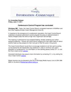 For Immediate Release Friday, June 17, 2011 Cankerworm Control Program has concluded Winnipeg, MB – Today, the Insect Control Branch completed treatment of McMillan and Earl Grey neighbourhoods (Insect Management Area 