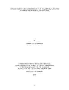 HISTORIC PRESERVATION OF THE RECENT PAST: CHALLENGES FACING THE PRESERVATION OF MODERN ARCHITECTURE By CARRIE ANN PURKERSON