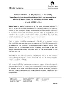 Reliance Industries Ltd. (RIL) signs loan co-financed by Japan Bank for International Cooperation (JBIC) and Japanese banks backed by Nippon Export and Investment Insurance (NEXI) for up to USD 550 million Mumbai, April 