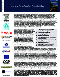 Policy Brief #3  Land and Post-Conflict Peacebuilding Land access, use, and ownership are central concerns for post-conflict peacebuilding. Land and its governance are often root causes of conflict; land issues played a 