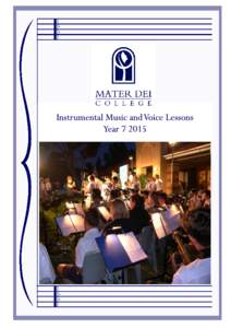 Instrumental Music and Voice Lessons Instrumental Music Lessons at Mater Dei College are made available for two reasons. Firstly, they are an integral part of the Music Education Programme at the College. The ability to