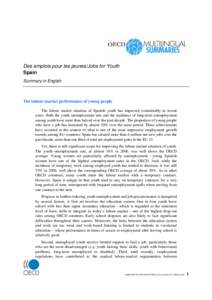 Des emplois pour les jeunes/Jobs for Youth Spain Summary in English The labour market performance of young people The labour market situation of Spanish youth has improved considerably in recent