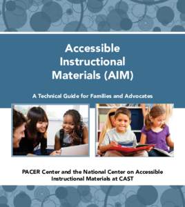 Accessible Instructional Materials (AIM) A Technical Guide for Families and Advocates  PACER Center and the National Center on Accessible