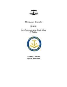 The Attorney General’s Guide to Open Government In Rhode Island 6th Edition  Attorney General