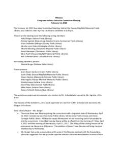 Minutes Evergreen Indiana Executive Committee Meeting February 14, 2012 The February 14, 2012 Executive Committee Meeting, held at the Hussey-Mayfield Memorial Public Library, was called to order by Vice Chair Krista Led