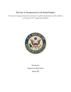 The State of Transportation in the Inland Empire: The impact of aging infrastructure and access to public transportation on the residents of California’s 41st Congressional District Presented by Congressman Mark Takano