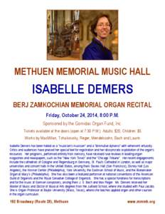 METHUEN MEMORIAL MUSIC HALL  ISABELLE DEMERS BERJ ZAMKOCHIAN MEMORIAL ORGAN RECITAL Friday, October 24, 2014, 8:00 P.M. Sponsored by the Gomidas Organ Fund, Inc.