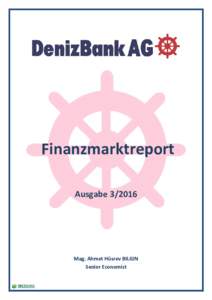 Finanzmarktreport AusgabeMag. Ahmet Hüsrev BILGIN Senior Economist