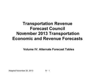 Transportation Revenue Forecast Council 1RYHmber 2013 Transportation Economic and Revenue Forecasts Volume IV: Alternate Forecast Tables