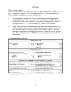 JAMAICA Visitor Arrival Summary Tourist Arrivals to Jamaica moved from 1.76 million in 2008 to 1.83 million in 2009, an increase of 63.8 thousand or 3.6 percent. This growth was produced by a 2.0 percent increase in the 