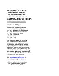 MIXING INSTRUCTIONS TOM SAWYER GLUTEN FREE ALL PURPOSE COOKIE MIX **************************  OATMEAL COOKIE RECIPE